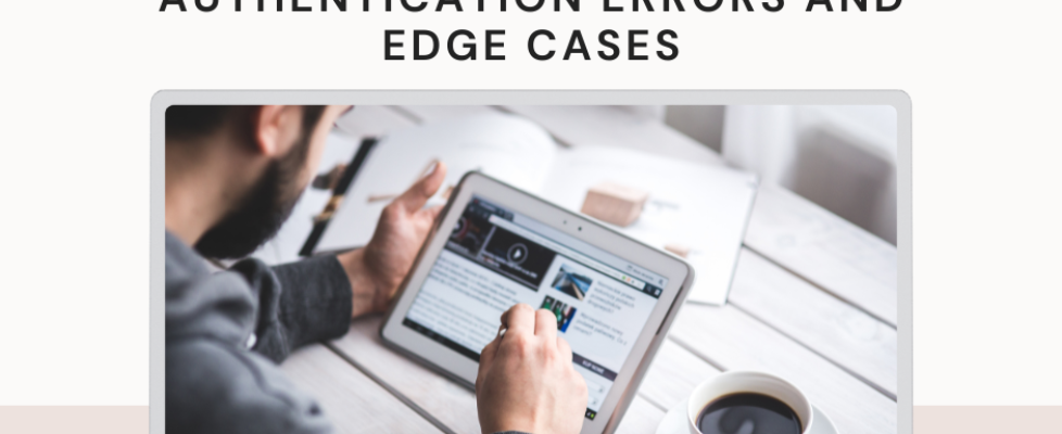 Securely Handling Authentication Errors and Edge Cases