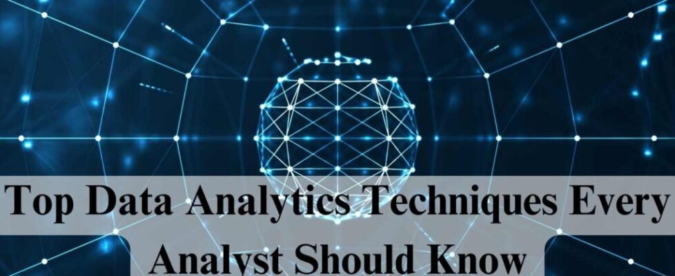 Top Data Analytics Techniques Every Analyst Should Know