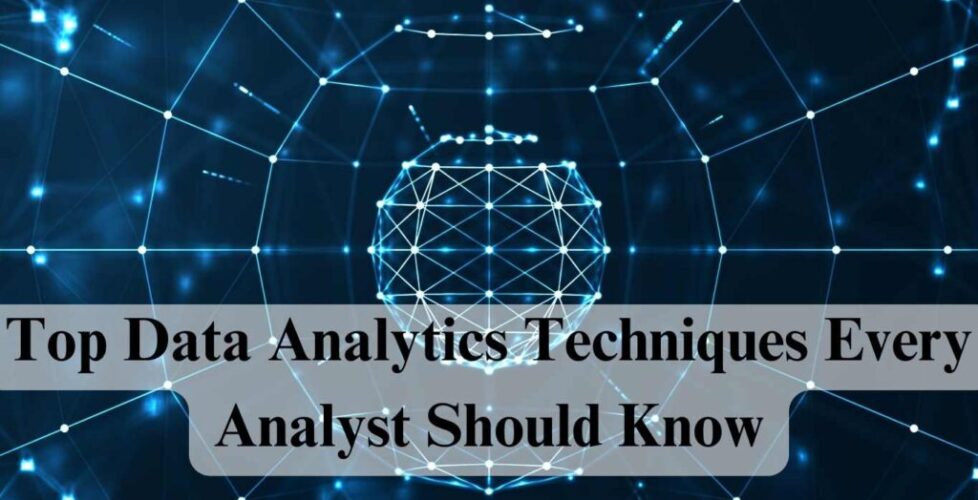 Top Data Analytics Techniques Every Analyst Should Know