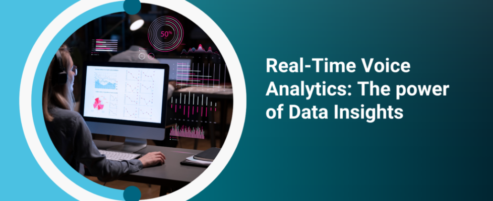 Real-Time Voice Analytics The power of Data Insights